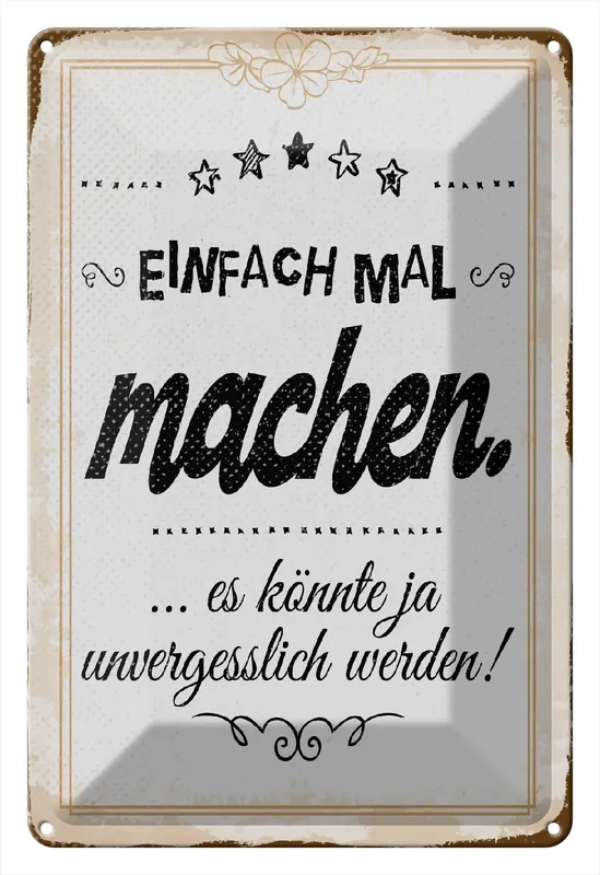 Metallbild Blechschild Spruch 20x30 cm Einfach mal machen es könnte unvergesslich werden 20 x 30 cm Aktuell