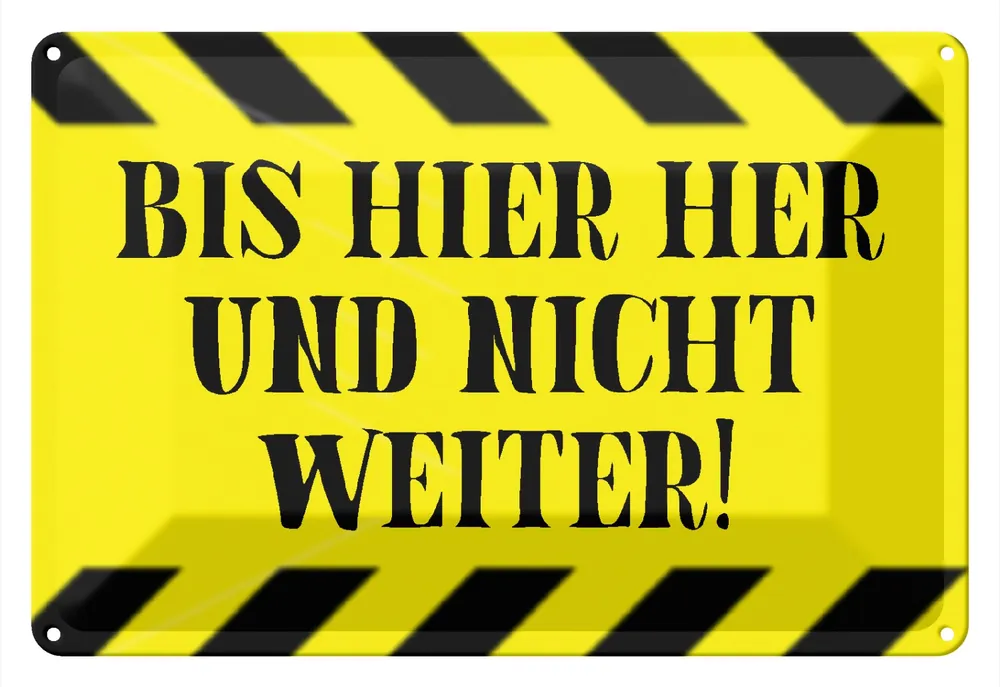 Metallbild Blechschild Spruch 30x20cm bis hier her und nicht weiter 20 x 30 cm Expressversand