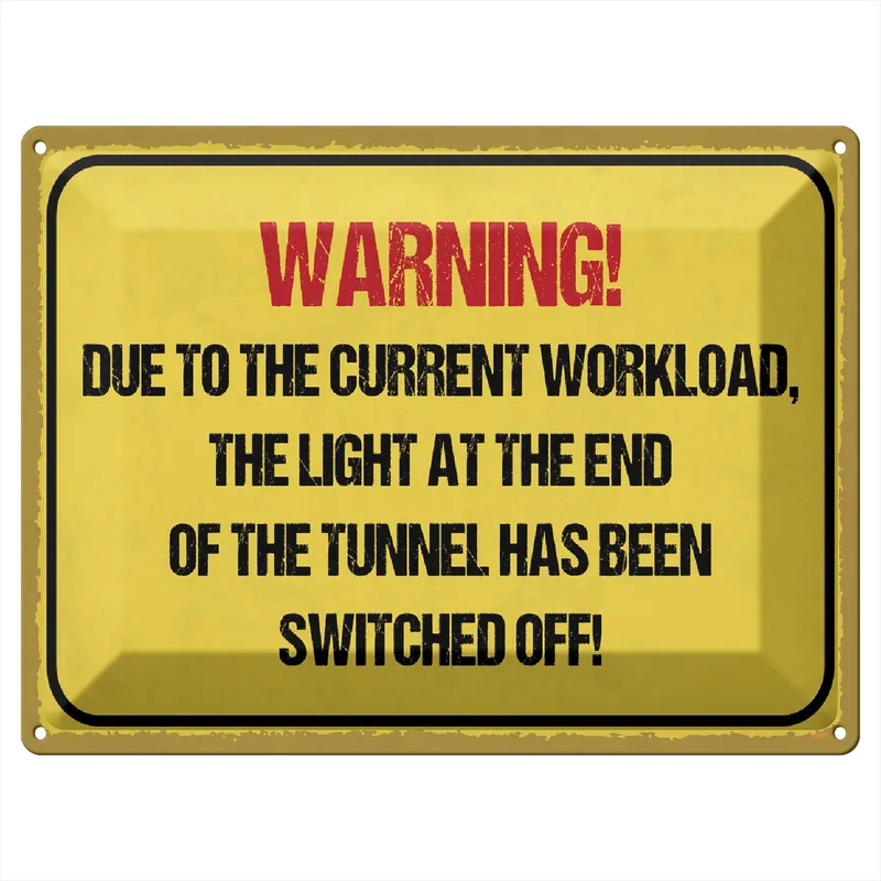 Gratis Versand Metallbild Blechschild Hinweis 40x30cm Warning workload the light end 30 x 40 cm